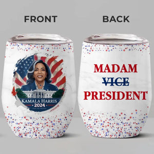 Kamala Harris, Madam President 2024 - America US Elections Wine Tumbler