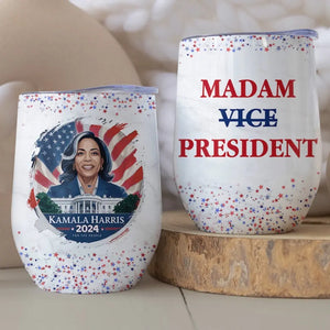 Kamala Harris, Madam President 2024 - America US Elections Wine Tumbler