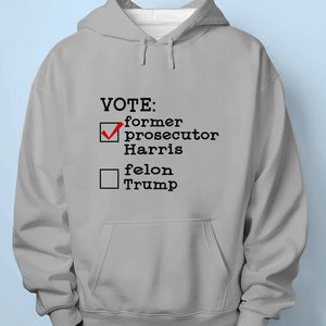 Vote For Former Prosecutor Harris - America US Elections Unisex T-shirt, Hoodie, Sweatshirt