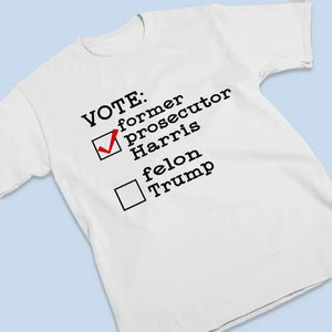 Vote For Former Prosecutor Harris - America US Elections Unisex T-shirt, Hoodie, Sweatshirt