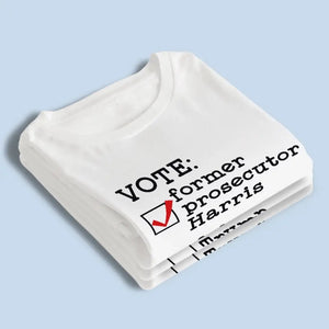 Vote For Former Prosecutor Harris - America US Elections Unisex T-shirt, Hoodie, Sweatshirt