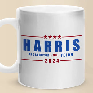 Vote For Harris, The Prosecutor 2024 - America US Elections White Mug