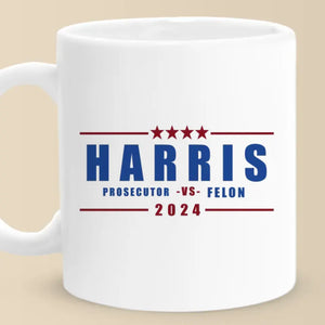 Vote For Harris, The Prosecutor 2024 - America US Elections White Mug