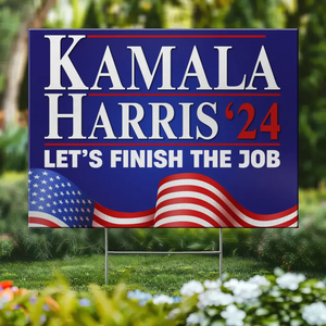 Kamala Harris 2024, Let's Finish The Job - America US Elections Yard Sign, Decoration Gift For Democrats