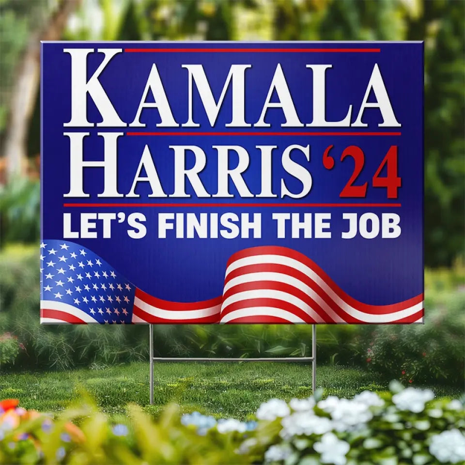 Kamala Harris 2024, Let's Finish The Job - America US Elections Yard Sign, Decoration Gift For Democrats