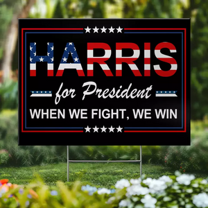 Kamala For President, When We Fight, We Win - America US Elections Yard Sign, Decoration Gift For Democrats