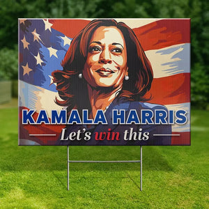 Kamala Harris, Let's Win This - America US Elections Yard Sign, Decoration Gift For Democrats