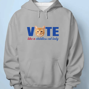 Custom Photo Vote Like A Childless Cat Lady - America US Elections Unisex T-shirt, Hoodie, Sweatshirt - Gift For Cat Owners, Cat Lovers