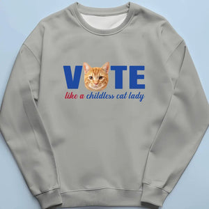 Custom Photo Vote Like A Childless Cat Lady - America US Elections Unisex T-shirt, Hoodie, Sweatshirt - Gift For Cat Owners, Cat Lovers