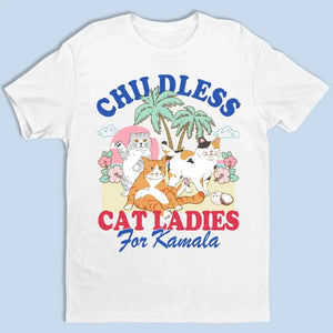 Childless Cat Ladies For Kamala - America US Elections Unisex T-shirt, Hoodie, Sweatshirt - Gift For Cat Owners, Cat Lovers