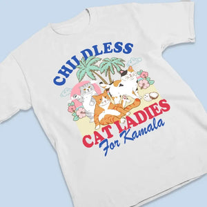 Childless Cat Ladies For Kamala - America US Elections Unisex T-shirt, Hoodie, Sweatshirt - Gift For Cat Owners, Cat Lovers