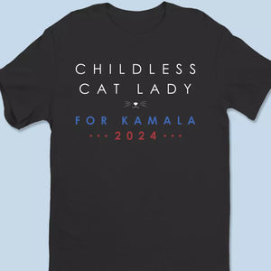 Childless Cat Lady, For Kamala 2024 - America US Elections Unisex T-shirt, Hoodie, Sweatshirt - Gift For Cat Owners, Cat Lovers