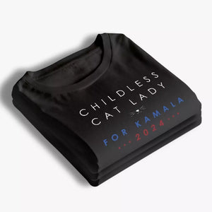 Childless Cat Lady, For Kamala 2024 - America US Elections Unisex T-shirt, Hoodie, Sweatshirt - Gift For Cat Owners, Cat Lovers