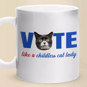 Custom Photo Vote Like A Childless Cat Lady - America US Elections White Mug - Gift For Cat Owners, Cat Lovers