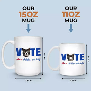 Custom Photo Vote Like A Childless Cat Lady - America US Elections White Mug - Gift For Cat Owners, Cat Lovers