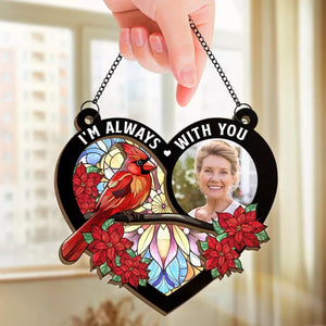 Custom Photo I’m Right Here, In Your Heart - Memorial Personalized Window Hanging Suncatcher - Sympathy Gift For Family Members