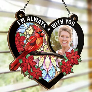 Custom Photo I’m Right Here, In Your Heart - Memorial Personalized Window Hanging Suncatcher - Sympathy Gift For Family Members