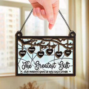 The Greatest Gift Our Parents Gave Us - Family Personalized Window Hanging Suncatcher - Gift For Family Members