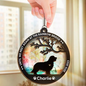 Until We Meet Again At The Rainbow Bridge - Memorial Personalized Window Hanging Suncatcher - Sympathy Gift For Pet Owners, Pet Lovers