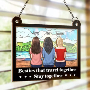 Besties That Travel Together - Bestie Personalized Window Hanging Suncatcher - Gift For Best Friends, BFF, Sisters