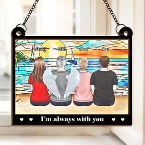 We're Always With You - Memorial Personalized Window Hanging Suncatcher - Sympathy Gift For Family Members