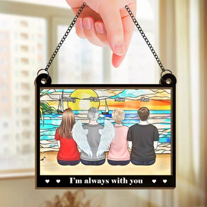 We're Always With You - Memorial Personalized Window Hanging Suncatcher - Sympathy Gift For Family Members