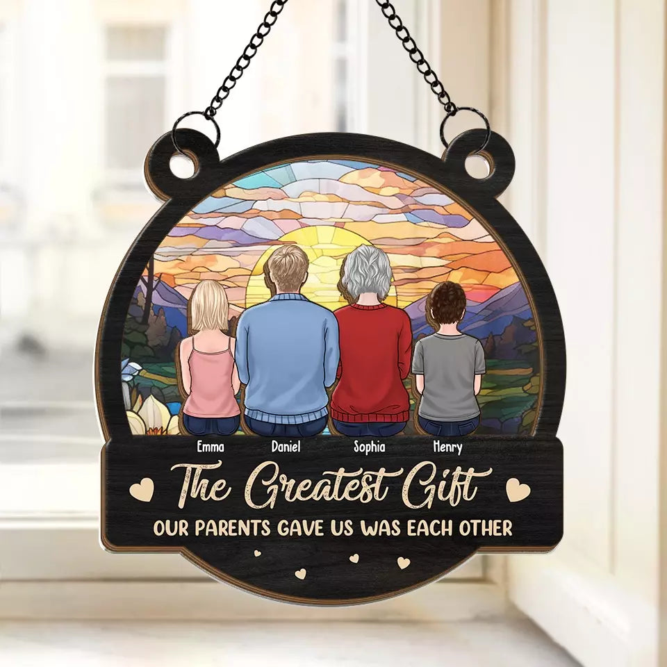 The Greatest Gift Our Parents Gave Us Each Other - Family Personalized Window Hanging Suncatcher - Gift For Family Members