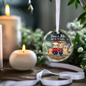 You And Me And The Fur Babies - Dog & Cat Personalized Custom Circle Glass Ornament - Christmas Gift For Pet Owners, Pet Lovers