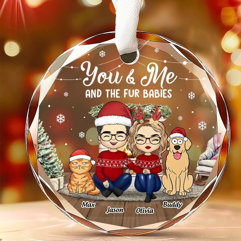 You And Me And The Fur Babies - Dog & Cat Personalized Custom Circle Glass Ornament - Christmas Gift For Pet Owners, Pet Lovers