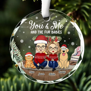 You And Me And The Fur Babies - Dog & Cat Personalized Custom Circle Glass Ornament - Christmas Gift For Pet Owners, Pet Lovers