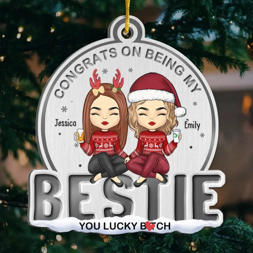 Congrats On Being My Bestie - Bestie Personalized Custom Ornament - Metal Custom Shaped - Christmas Gift For Best Friends, BFF, Sisters