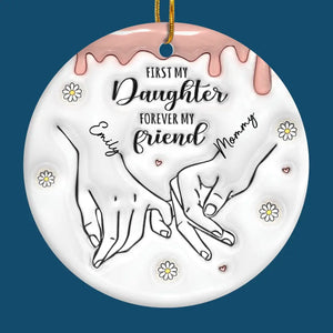 The Best Thing My Hands Have Ever Held Is You - Family Personalized Custom 3D Inflated Effect Printed Ornament - Ceramic Round Shaped - Christmas Gift For Mom, Daughter