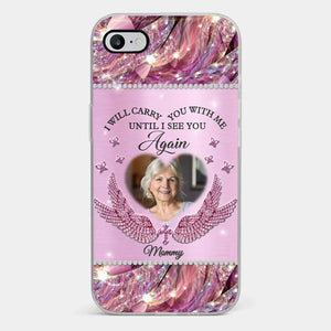 Custom Photo I Will Always Carry Mom With Me  - Memorial Personalized Custom Clear Phone Case - Sympathy Gift For Family Members