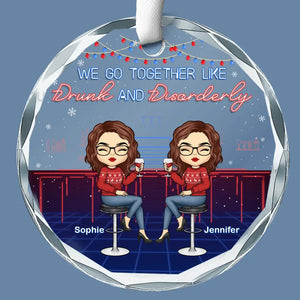 We Go Together Like Drunk - Bestie Personalized Custom Circle Glass Ornament - Christmas Gift For Best Friends, BFF, Sisters