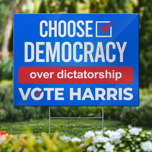 Choose Democracy Over Dictatorship, Vote Harris - America US Elections Yard Sign, Decoration Gift For Democrats