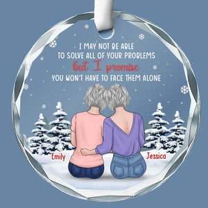 I Promise To Be Always There When You Need Me - Bestie Personalized Custom Circle Glass Ornament - Christmas Gift For Best Friends, BFF, Sisters