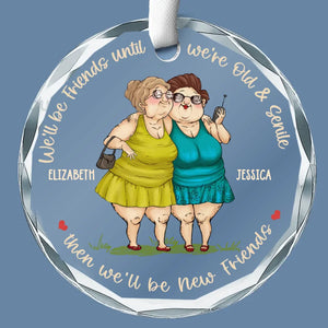 We'll Be Friends Until We're Old And Senile - Bestie Personalized Custom Circle Glass Ornament - Christmas Gift For Best Friends, BFF, Sisters