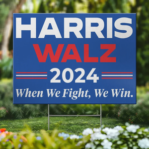 Harris Walz 2024, When We Fight, We Win - America US Elections Yard Sign, Decoration Gift For Democrats