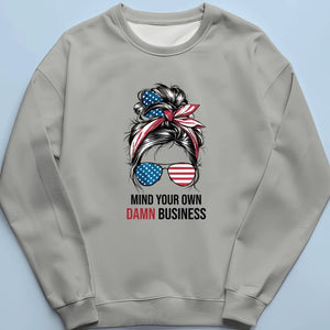 Mind Your Own Damn Business - America US Elections Unisex T-shirt, Hoodie, Sweatshirt