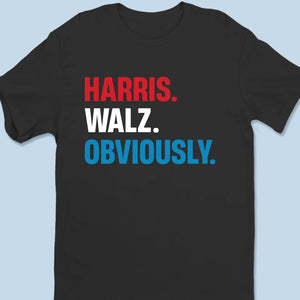 Harris Walz, Obviously - America US Elections Unisex T-shirt, Hoodie, Sweatshirt