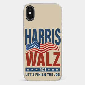 Harris Walz 2024, Let's Finish The Job - America US Elections Clear Phone Case