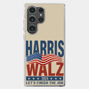 Harris Walz 2024, Let's Finish The Job - America US Elections Clear Phone Case