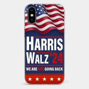 Harris And Walz 2024, We Are Not Going Back - America US Elections Clear Phone Case