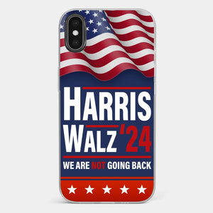 Harris And Walz 2024, We Are Not Going Back - America US Elections Clear Phone Case