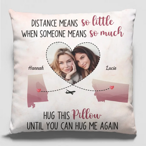 Custom Photo Distance Means So Little When Someone Means So Much - Bestie Personalized Custom Pillow - Gift For Best Friends, BFF, Sisters