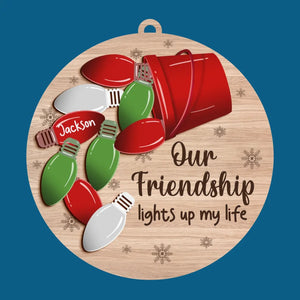 Our Friendship Lights Up My Life - Bestie Personalized Custom Ornament - Wood Custom Shaped - Christmas Gift For Best Friends, BFF, Sisters