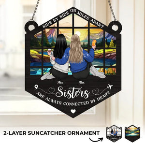 Sisters Are Always Connected By Heart - Bestie Personalized Window Hanging Suncatcher Ornament - Christmas Gift For Best Friends, BFF, Sisters