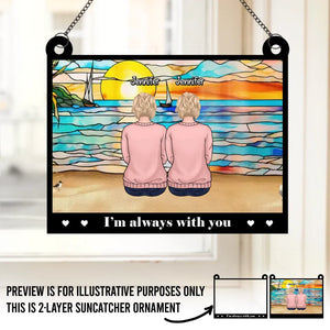 We're Always With You - Memorial Personalized Window Hanging Suncatcher - Sympathy Gift For Family Members