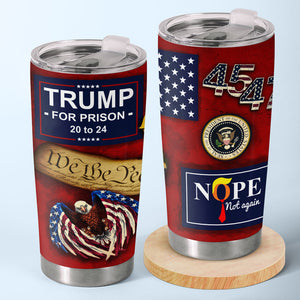 Trump For The Prison, Not Again, We The People 2024 Tumbler