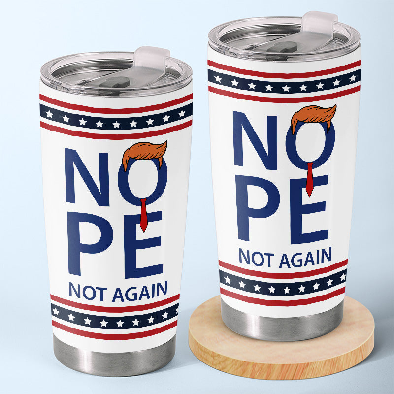 Nope, Not Again, Anti Donald Trump - America US Elections Tumbler